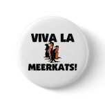Viva La Meerkats Buttons