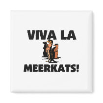 Viva La Meerkats magnets