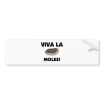Viva La Moles Bumper Stickers