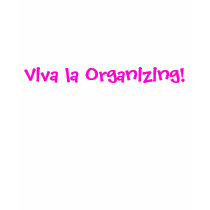 Viva la Organizing! t-shirts by Organizer Viva la Organizing! t-shirts