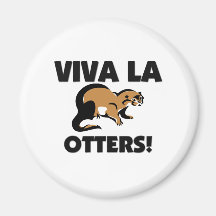 Viva La Otters Magnets