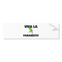 Viva La Parakeets bumper stickers by AnimalShirts Viva La Parakeets bumper stickers