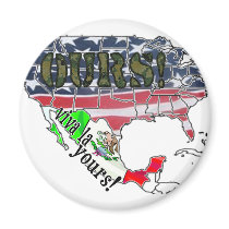 VIVA LA YOURS! (MEXICO) AMERICA IS OURS! magnets by politicallyOFF VIVA LA YOURS! (MEXICO) AMERICA IS OURS! magnets