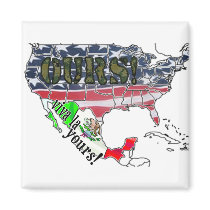 VIVA LA YOURS! (MEXICO) AMERICA IS OURS! magnets by politicallyOFF VIVA LA YOURS! (MEXICO) AMERICA IS OURS! magnets
