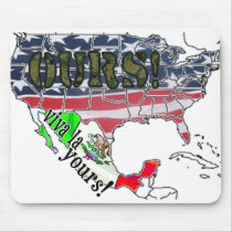 VIVA LA YOURS! (MEXICO) AMERICA IS OURS! mousepads by politicallyOFF VIVA LA YOURS! (MEXICO) AMERICA IS OURS! mousepads