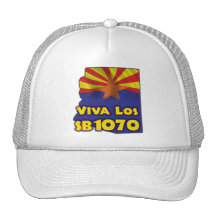 Viva Los SB1070 - Arizona Immigration Reform Trucker Hats