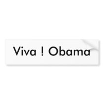 Viva ! Obama bumper stickers