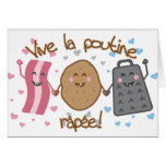 Vive la poutine râpée!! greeting card