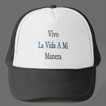 Vivo La Vida A Mi Manera hats by Supernova23 Vivo La Vida A Mi Manera hats