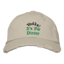 Vodka!, It's For Dinner embroidered hats
