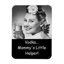 Vodka, Mommy's little helper! Magnet