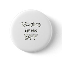 Vodka My New BFF buttons