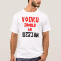 Vodka should be Russian (In English and Russian) t-shirts by baltika Vodka should be Russian (In English and Russian) t-shirts