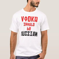 Vodka should be Russian (In English and Russian) t-shirts