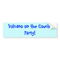 Volcano on the Couch, Party! bumper stickers