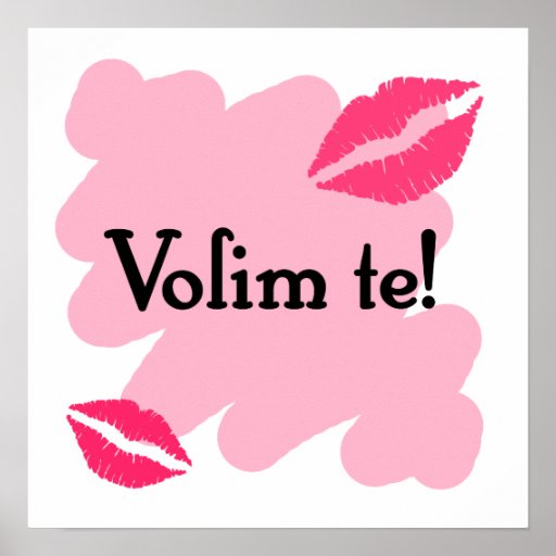 Volim te Croatian I love you Poster Zazzle