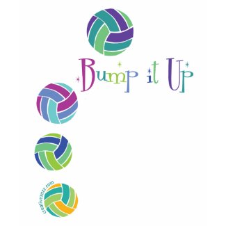 Volleyball: Bump It Up! T-shirt shirt