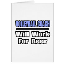 Volleyball Coach...Will Work For Beer cards