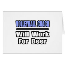 Volleyball Coach...Will Work For Beer cards