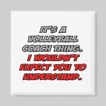 Volleyball Coach .. You Wouldn't Understand Refrigerator Magnets