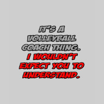 Volleyball Coach .. You Wouldn't Understand Tshirt