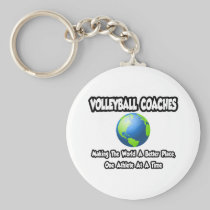 Volleyball Coaches...Making World a Better Place Key Chain