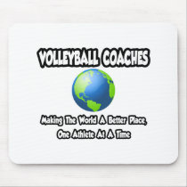 Volleyball Coaches...Making World a Better Place Mouse Pad