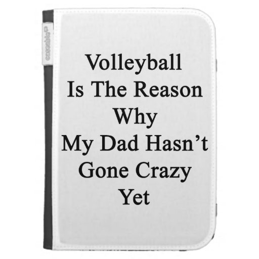 Volleyball Is The Reason Why My Dad Hasn't Gone Cr Case For Kindle