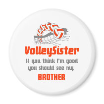 VolleyChick You Should See Sister/Brother Fridge Magnet