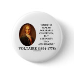 Voltaire Doubt Is Not An Agreeable Condition Quote Button