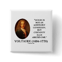 Voltaire Doubt Is Not An Agreeable Condition Quote Button