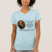 Voltaire Man Is Free At The Instant He Wants To Be Tees