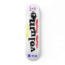 VOLUME, Turn it up!, volume, volume, MAX, 600 h... skateboards