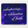 Volunteering is a celebration of spiritual faith mousepad