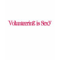 Volunteering is Sexy t-shirts