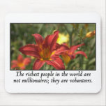 Volunteers are the richest people in the world mousepads