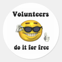 Volunteers do it for free round stickers