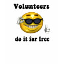 Volunteers do it for free t-shirts by thecharitycase Volunteers do it for free t-shirts