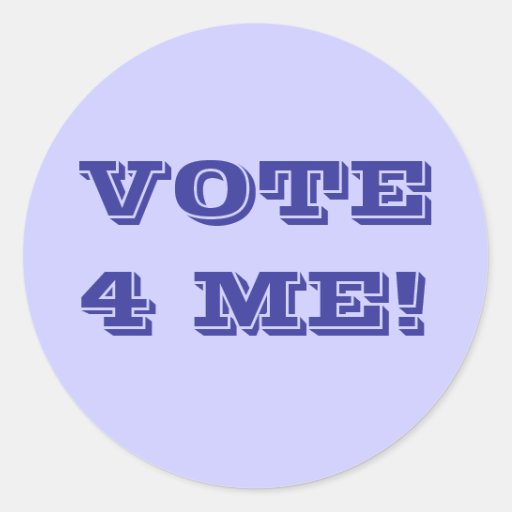 VOTE 4 ME! ROUND STICKERS | Zazzle