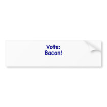 Vote Bacon Bumper Stickers