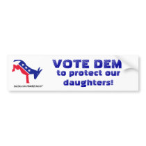 Vote DEM for our daughters Bumper Stickers