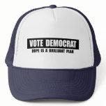 VOTE DEMOCRAT - HOPE IS A BRILLIANT PLAN HATS