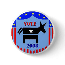 VOTE DEMOCRAT IN 2008 BUTTON POLITICS