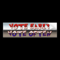 Vote Early Vote Often bumper stickers