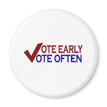 Vote Early Vote Often magnets