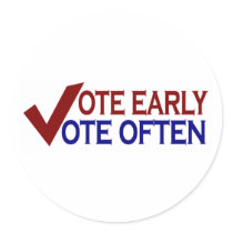 Vote Early Vote Often stickers