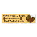 Vote For A Fool Today bumper stickers by ZephyrusBooks Vote For A Fool Today bumper stickers