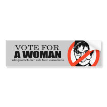 Vote for a woman who protects her kids bumper stickers by AntiPalin Vote for a woman who protects her kids bumper stickers