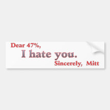 Vote for Barack Obama Mitt Romney Hates You 47% Bumper Stickers