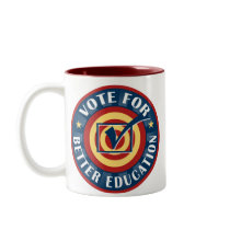 Vote for Better Education mugs by TeeShirtsTShirts Vote for Better Education mugs